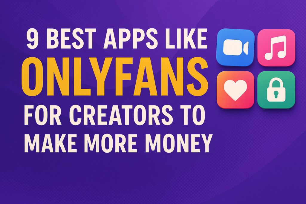 apps like Onlyfans and only fan alternatives